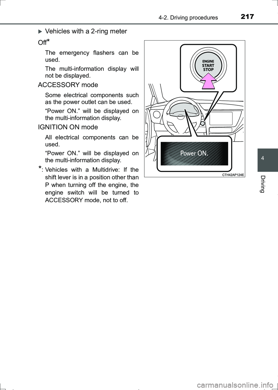 TOYOTA AURIS HYBRID 2017 Owners Manual 2174-2. Driving procedures
AURIS Touring Sports_EE (12L13E)
4
Driving
Vehicles with a 2-ring meter
Off
*
The emergency flashers can be
used.
The multi-information display will
not be displayed.
ACC TOYOTA AURIS HYBRID 2017 Owners Manual 2174-2. Driving procedures
AURIS Touring Sports_EE (12L13E)
4
Driving
Vehicles with a 2-ring meter
Off
*
The emergency flashers can be
used.
The multi-information display will
not be displayed.
ACC
