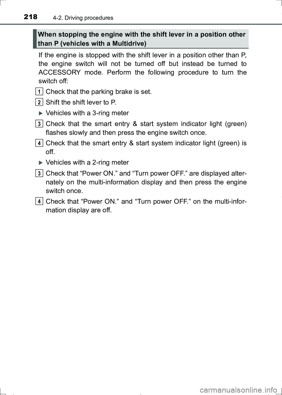 TOYOTA AURIS HYBRID 2017 Owners Manual 2184-2. Driving procedures
AURIS Touring Sports_EE (12L13E)
If the engine is stopped with the shift lever in a position other than P,
the engine switch will not be turned off but instead be turned to
TOYOTA AURIS HYBRID 2017 Owners Manual 2184-2. Driving procedures
AURIS Touring Sports_EE (12L13E)
If the engine is stopped with the shift lever in a position other than P,
the engine switch will not be turned off but instead be turned to