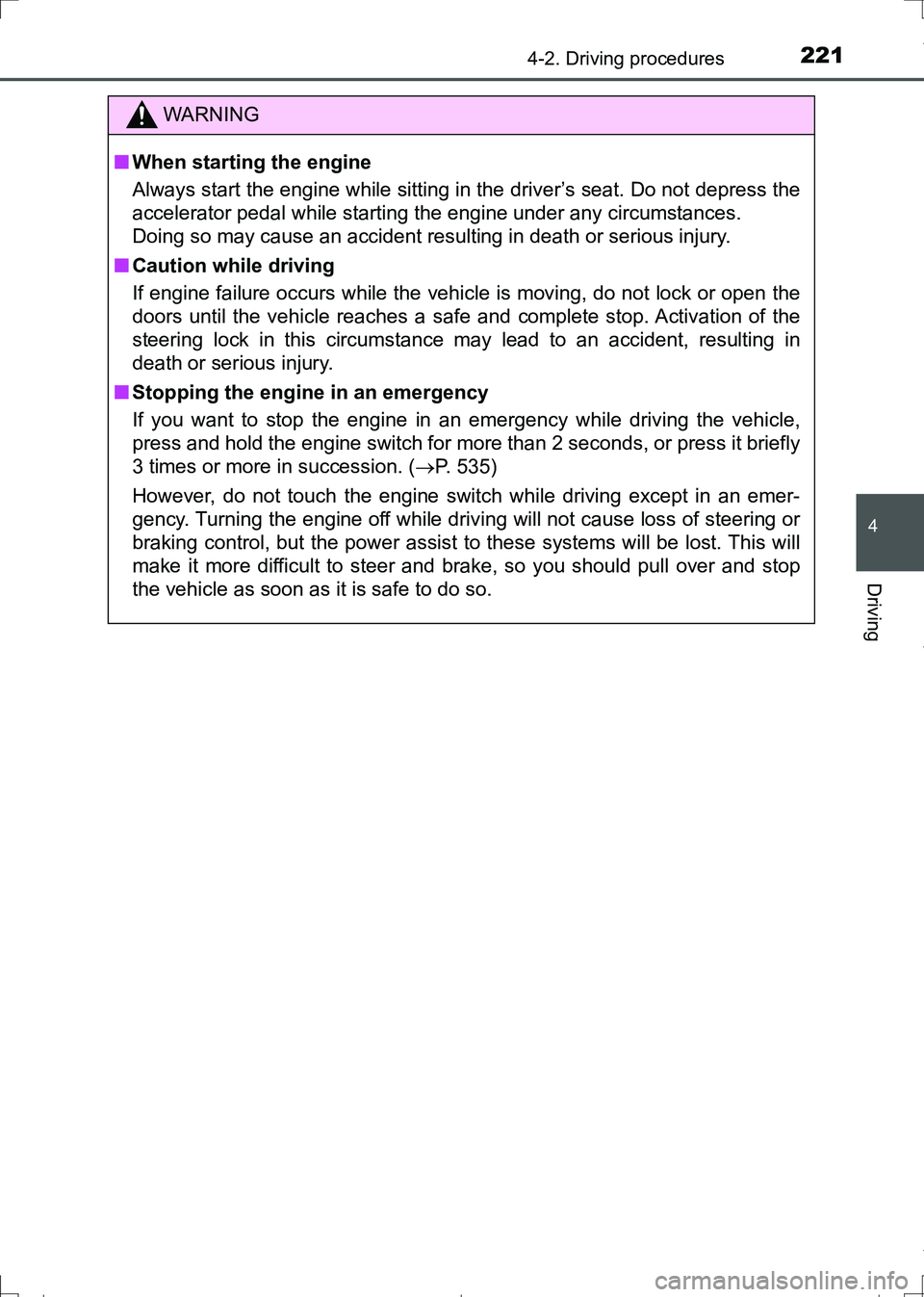 TOYOTA AURIS HYBRID 2017 Owners Manual 2214-2. Driving procedures
AURIS Touring Sports_EE (12L13E)
4
Driving
WARNING
■When starting the engine
Always start the engine while sitting in the driver’s seat. Do not depress the
accelerator p TOYOTA AURIS HYBRID 2017 Owners Manual 2214-2. Driving procedures
AURIS Touring Sports_EE (12L13E)
4
Driving
WARNING
■When starting the engine
Always start the engine while sitting in the driver’s seat. Do not depress the
accelerator p