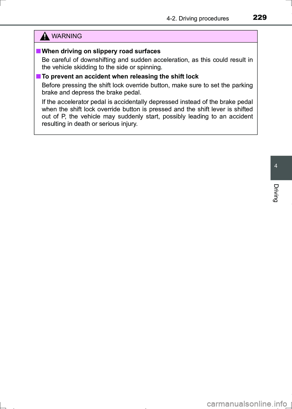 TOYOTA AURIS HYBRID 2017 Owners Manual 2294-2. Driving procedures
AURIS Touring Sports_EE (12L13E)
4
Driving
WARNING
■When driving on slippery road surfaces
Be careful of downshifting and sudden acceleration, as this could result in
the TOYOTA AURIS HYBRID 2017 Owners Manual 2294-2. Driving procedures
AURIS Touring Sports_EE (12L13E)
4
Driving
WARNING
■When driving on slippery road surfaces
Be careful of downshifting and sudden acceleration, as this could result in
the