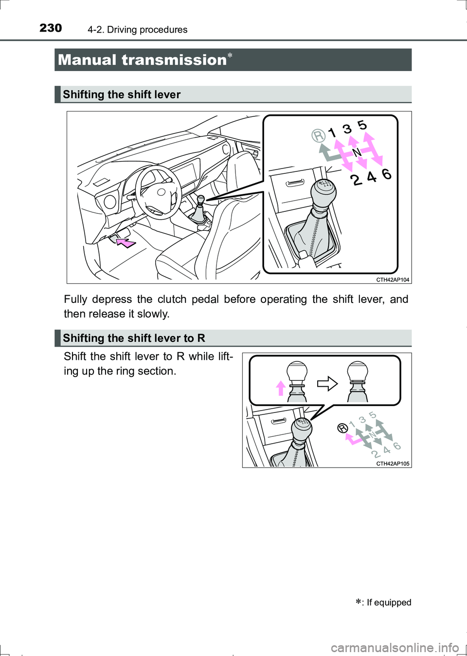 TOYOTA AURIS HYBRID 2017 Owners Manual 2304-2. Driving procedures
AURIS Touring Sports_EE (12L13E)
Fully depress the clutch pedal before operating the shift lever, and
then release it slowly.
Shift the shift lever to R while lift-
ing up t TOYOTA AURIS HYBRID 2017 Owners Manual 2304-2. Driving procedures
AURIS Touring Sports_EE (12L13E)
Fully depress the clutch pedal before operating the shift lever, and
then release it slowly.
Shift the shift lever to R while lift-
ing up t