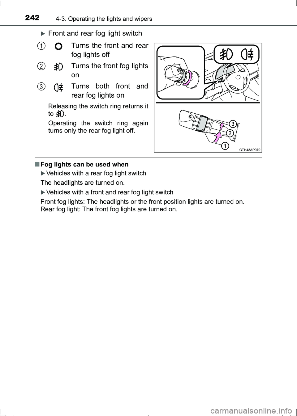TOYOTA AURIS HYBRID 2017 Owners Manual 2424-3. Operating the lights and wipers
AURIS Touring Sports_EE (12L13E)
Front and rear fog light switch
Turns the front and rear
fog lights off
Turns the front fog lights
on
Turns both front and
r TOYOTA AURIS HYBRID 2017 Owners Manual 2424-3. Operating the lights and wipers
AURIS Touring Sports_EE (12L13E)
Front and rear fog light switch
Turns the front and rear
fog lights off
Turns the front fog lights
on
Turns both front and
r