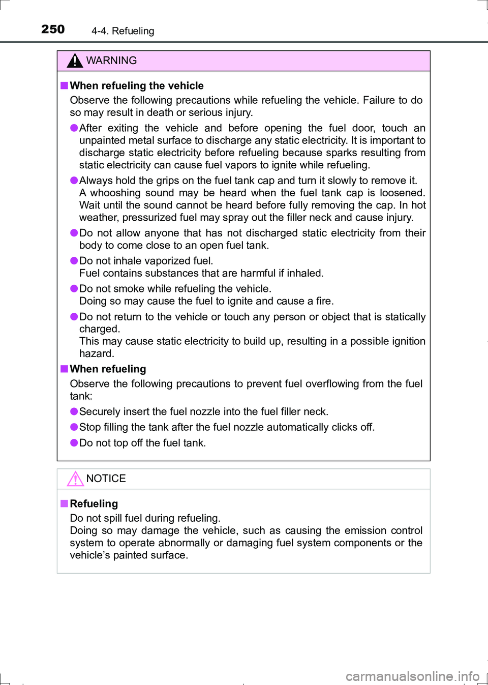 TOYOTA AURIS HYBRID 2017 Owners Manual 2504-4. Refueling
AURIS Touring Sports_EE (12L13E)
WARNING
■When refueling the vehicle
Observe the following precautions while refueling the vehicle. Failure to do
so may result in death or serious TOYOTA AURIS HYBRID 2017 Owners Manual 2504-4. Refueling
AURIS Touring Sports_EE (12L13E)
WARNING
■When refueling the vehicle
Observe the following precautions while refueling the vehicle. Failure to do
so may result in death or serious
