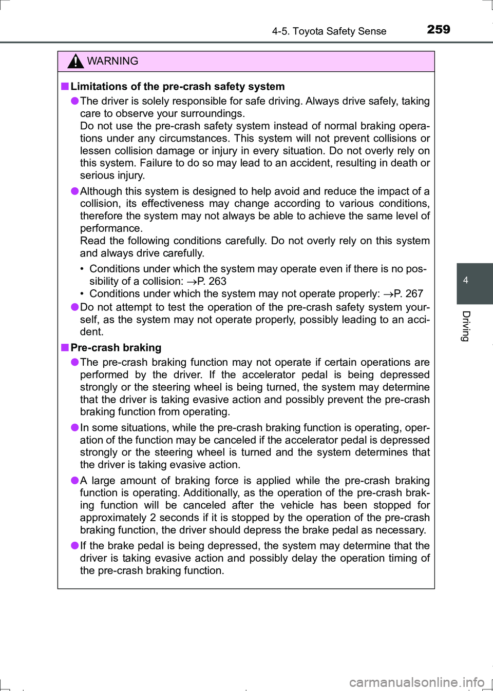 TOYOTA AURIS HYBRID 2017 Owners Manual 2594-5. Toyota Safety Sense
AURIS Touring Sports_EE (12L13E)
4
Driving
WARNING
■Limitations of the pre-crash safety system
●The driver is solely responsible for safe driving. Always drive safely, TOYOTA AURIS HYBRID 2017 Owners Manual 2594-5. Toyota Safety Sense
AURIS Touring Sports_EE (12L13E)
4
Driving
WARNING
■Limitations of the pre-crash safety system
●The driver is solely responsible for safe driving. Always drive safely,