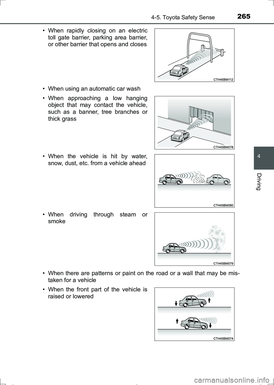 TOYOTA AURIS HYBRID 2017 Owners Manual 2654-5. Toyota Safety Sense
AURIS Touring Sports_EE (12L13E)
4
Driving
• When using an automatic car wash
• When there are patterns or paint on the road or a wall that may be mis-
taken for a vehi TOYOTA AURIS HYBRID 2017 Owners Manual 2654-5. Toyota Safety Sense
AURIS Touring Sports_EE (12L13E)
4
Driving
• When using an automatic car wash
• When there are patterns or paint on the road or a wall that may be mis-
taken for a vehi