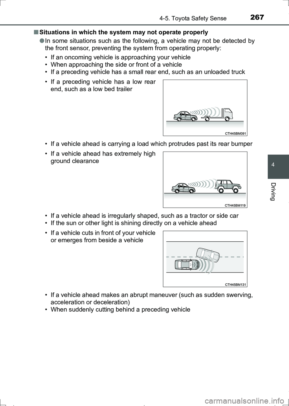 TOYOTA AURIS HYBRID 2017 Owners Manual 2674-5. Toyota Safety Sense
AURIS Touring Sports_EE (12L13E)
4
Driving
■Situations in which the system may not operate properly
●In some situations such as the following, a vehicle may not be dete TOYOTA AURIS HYBRID 2017 Owners Manual 2674-5. Toyota Safety Sense
AURIS Touring Sports_EE (12L13E)
4
Driving
■Situations in which the system may not operate properly
●In some situations such as the following, a vehicle may not be dete