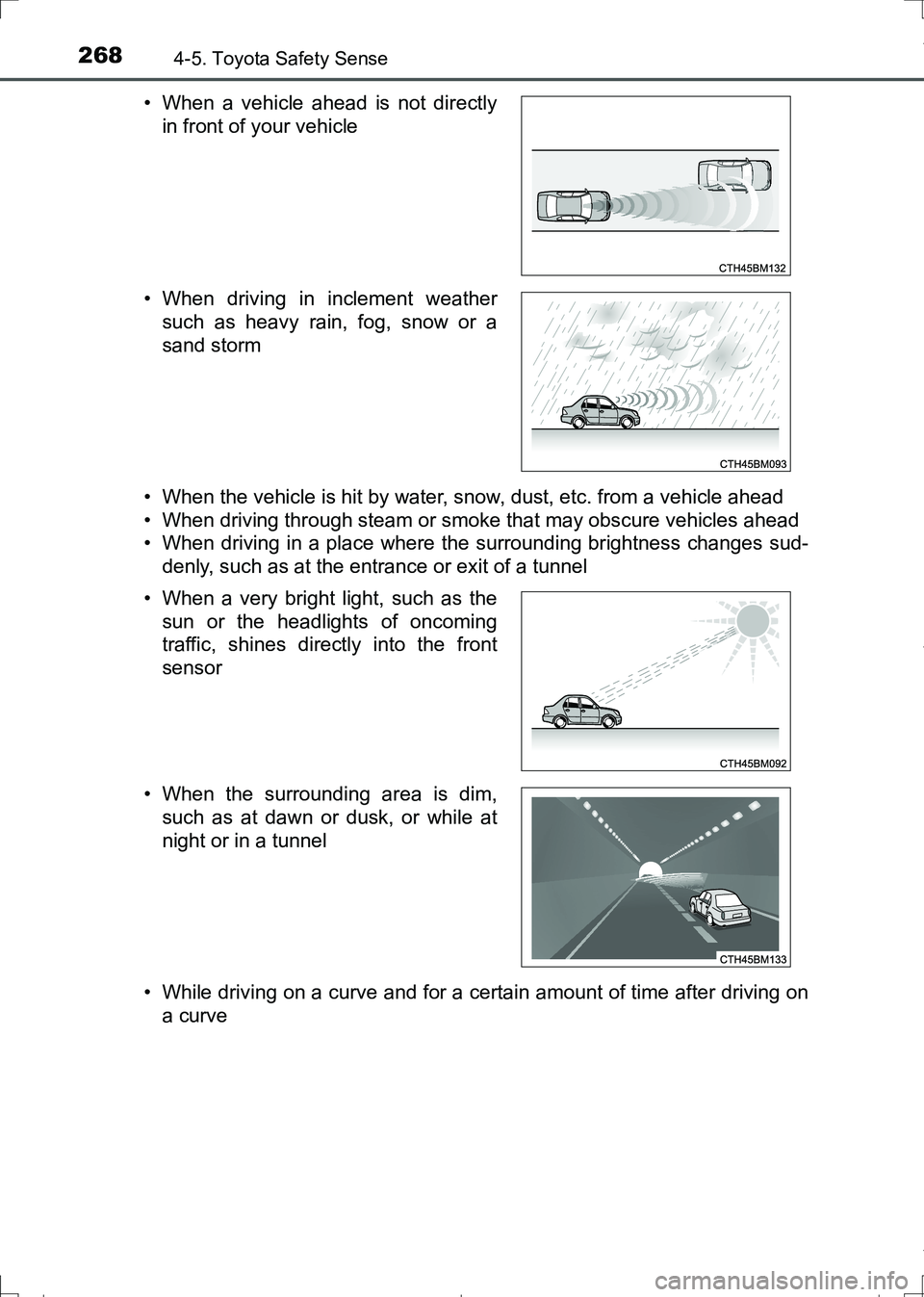 TOYOTA AURIS HYBRID 2017 Owners Manual 2684-5. Toyota Safety Sense
AURIS Touring Sports_EE (12L13E)• When the vehicle is hit by water, snow, dust, etc. from a vehicle ahead
• When driving through steam or smoke that may obscure vehicle TOYOTA AURIS HYBRID 2017 Owners Manual 2684-5. Toyota Safety Sense
AURIS Touring Sports_EE (12L13E)• When the vehicle is hit by water, snow, dust, etc. from a vehicle ahead
• When driving through steam or smoke that may obscure vehicle