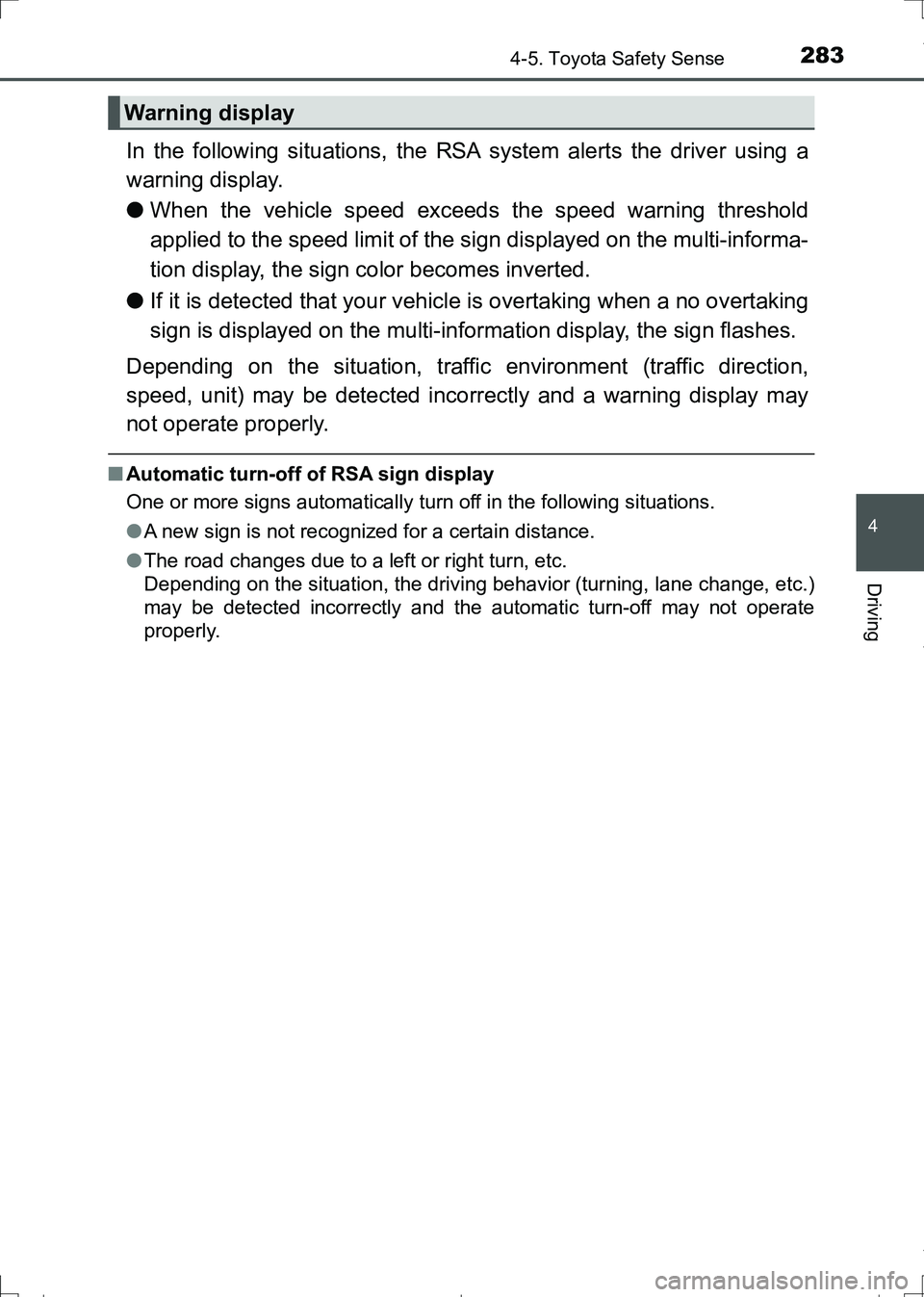 TOYOTA AURIS HYBRID 2017 Owners Manual 2834-5. Toyota Safety Sense
AURIS Touring Sports_EE (12L13E)
4
Driving
In the following situations, the RSA system alerts the driver using a
warning display.
●When the vehicle speed exceeds the spee TOYOTA AURIS HYBRID 2017 Owners Manual 2834-5. Toyota Safety Sense
AURIS Touring Sports_EE (12L13E)
4
Driving
In the following situations, the RSA system alerts the driver using a
warning display.
●When the vehicle speed exceeds the spee
