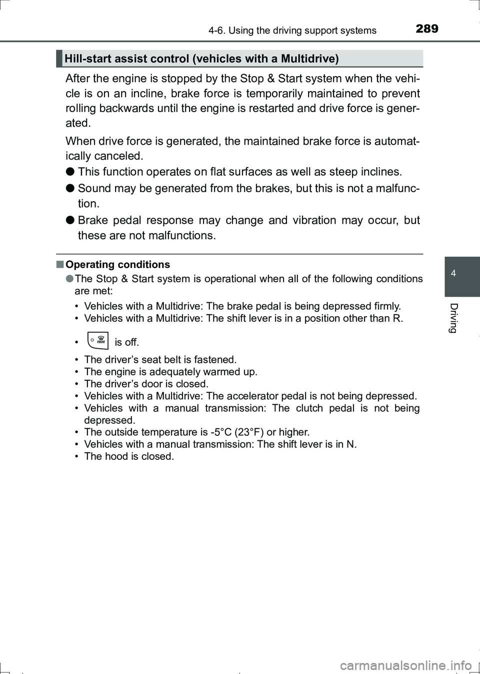 TOYOTA AURIS HYBRID 2017 Owners Manual 2894-6. Using the driving support systems
AURIS Touring Sports_EE (12L13E)
4
Driving
After the engine is stopped by the Stop & Start system when the vehi-
cle is on an incline, brake force is temporar TOYOTA AURIS HYBRID 2017 Owners Manual 2894-6. Using the driving support systems
AURIS Touring Sports_EE (12L13E)
4
Driving
After the engine is stopped by the Stop & Start system when the vehi-
cle is on an incline, brake force is temporar