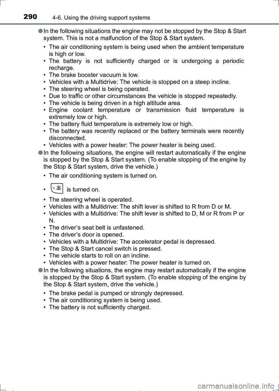 TOYOTA AURIS HYBRID 2017 Owners Manual 2904-6. Using the driving support systems
AURIS Touring Sports_EE (12L13E)●In the following situations the engine may not be stopped by the Stop & Start
system. This is not a malfunction of the Stop TOYOTA AURIS HYBRID 2017 Owners Manual 2904-6. Using the driving support systems
AURIS Touring Sports_EE (12L13E)●In the following situations the engine may not be stopped by the Stop & Start
system. This is not a malfunction of the Stop