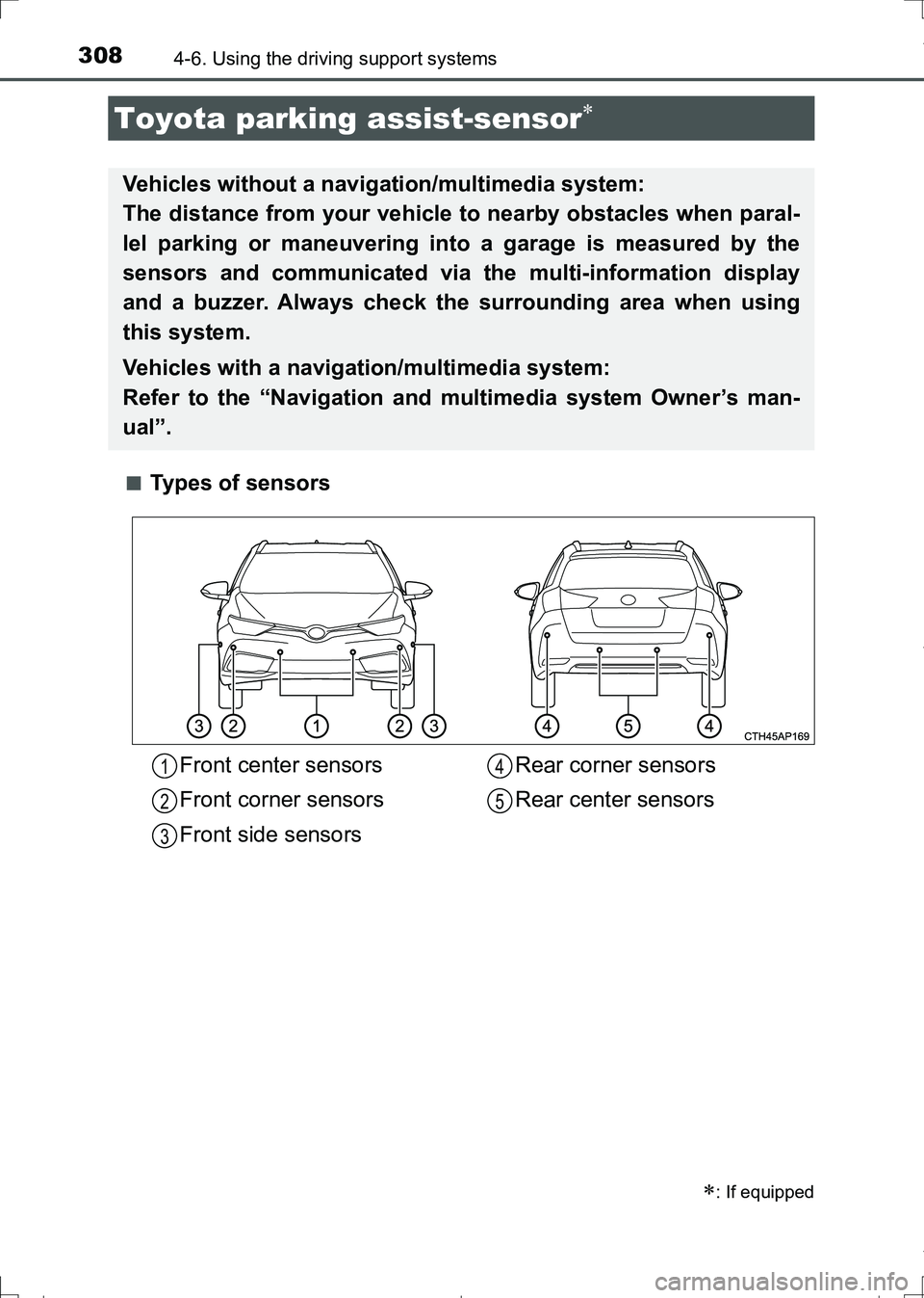 TOYOTA AURIS HYBRID 2017 Owners Guide 3084-6. Using the driving support systems
AURIS Touring Sports_EE (12L13E)■
Types of sensors
Toyota parking assist-sensor
: If equipped
Vehicles without a navigation/multimedia system:
The di TOYOTA AURIS HYBRID 2017 Owners Guide 3084-6. Using the driving support systems
AURIS Touring Sports_EE (12L13E)■
Types of sensors
Toyota parking assist-sensor
: If equipped
Vehicles without a navigation/multimedia system:
The di