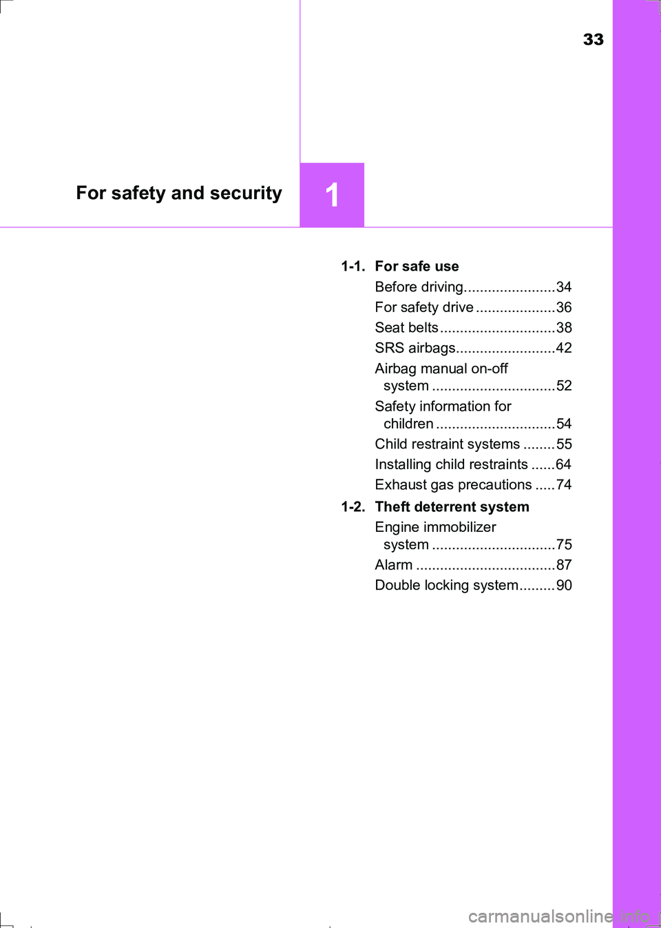 TOYOTA AURIS TOURING SPORTS 2017  Owners Manual 33
1For safety and security
AURIS Touring Sports_EE (12L13E)1-1.  For safe use
Before driving....................... 34
For safety drive .................... 36
Seat belts ............................