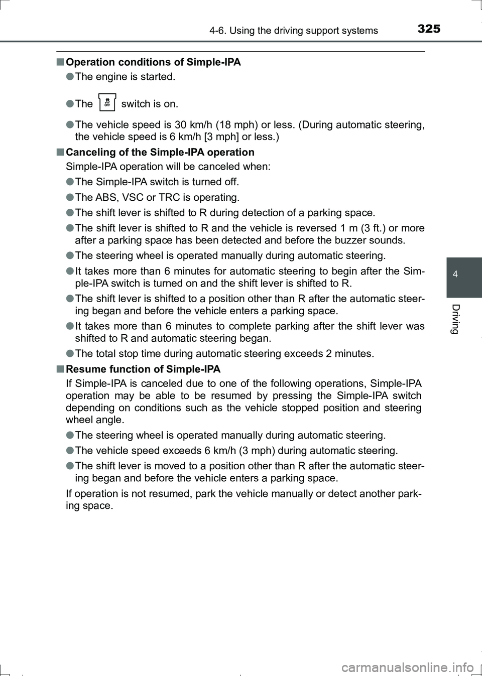 TOYOTA AURIS HYBRID 2017 Owners Manual 3254-6. Using the driving support systems
AURIS Touring Sports_EE (12L13E)
4
Driving
■Operation conditions of Simple-IPA
●The engine is started.
●The switch is on.
●The vehicle speed is 30 k TOYOTA AURIS HYBRID 2017 Owners Manual 3254-6. Using the driving support systems
AURIS Touring Sports_EE (12L13E)
4
Driving
■Operation conditions of Simple-IPA
●The engine is started.
●The switch is on.
●The vehicle speed is 30 k