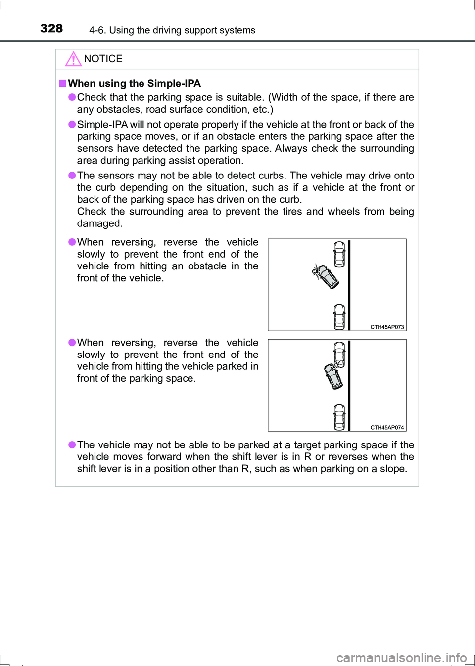 TOYOTA AURIS HYBRID 2017 Service Manual 3284-6. Using the driving support systems
AURIS Touring Sports_EE (12L13E)
NOTICE
■When using the Simple-IPA
●Check that the parking space is suitable. (Width of the space, if there are
any obstac TOYOTA AURIS HYBRID 2017 Service Manual 3284-6. Using the driving support systems
AURIS Touring Sports_EE (12L13E)
NOTICE
■When using the Simple-IPA
●Check that the parking space is suitable. (Width of the space, if there are
any obstac