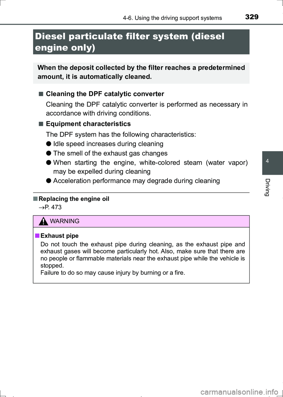 TOYOTA AURIS HYBRID 2017 Owners Manual 3294-6. Using the driving support systems
AURIS Touring Sports_EE (12L13E)
4
Driving
■Cleaning the DPF catalytic converter
Cleaning the DPF catalytic converter is performed as necessary in
accordanc TOYOTA AURIS HYBRID 2017 Owners Manual 3294-6. Using the driving support systems
AURIS Touring Sports_EE (12L13E)
4
Driving
■Cleaning the DPF catalytic converter
Cleaning the DPF catalytic converter is performed as necessary in
accordanc
