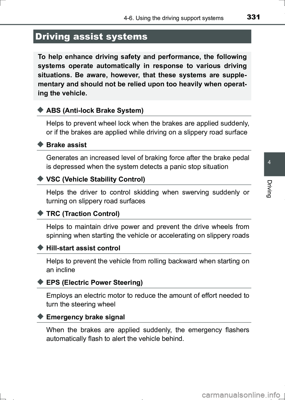 TOYOTA AURIS HYBRID 2017 Owners Manual 3314-6. Using the driving support systems
AURIS Touring Sports_EE (12L13E)
4
Driving
◆ABS (Anti-lock Brake System)
Helps to prevent wheel lock when the brakes are applied suddenly,
or if the brakes TOYOTA AURIS HYBRID 2017 Owners Manual 3314-6. Using the driving support systems
AURIS Touring Sports_EE (12L13E)
4
Driving
◆ABS (Anti-lock Brake System)
Helps to prevent wheel lock when the brakes are applied suddenly,
or if the brakes