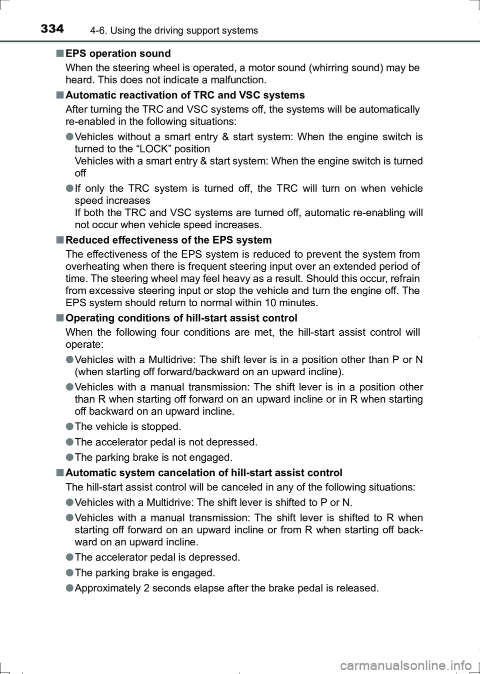 TOYOTA AURIS HYBRID 2017 Owners Manual 3344-6. Using the driving support systems
AURIS Touring Sports_EE (12L13E)■EPS operation sound
When the steering wheel is operated, a motor sound (whirring sound) may be
heard. This does not indicat TOYOTA AURIS HYBRID 2017 Owners Manual 3344-6. Using the driving support systems
AURIS Touring Sports_EE (12L13E)■EPS operation sound
When the steering wheel is operated, a motor sound (whirring sound) may be
heard. This does not indicat