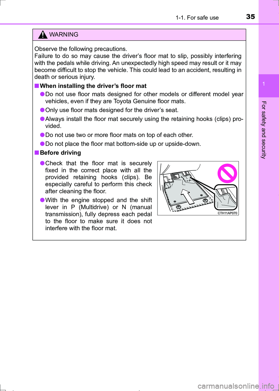 TOYOTA AURIS HYBRID 2017 Owners Guide 351-1. For safe use
1
For safety and security
AURIS Touring Sports_EE (12L13E)
WARNING
Observe the following precautions.
Failure to do so may cause the driver’s floor mat to slip, possibly interfe TOYOTA AURIS HYBRID 2017 Owners Guide 351-1. For safe use
1
For safety and security
AURIS Touring Sports_EE (12L13E)
WARNING
Observe the following precautions.
Failure to do so may cause the driver’s floor mat to slip, possibly interfe
