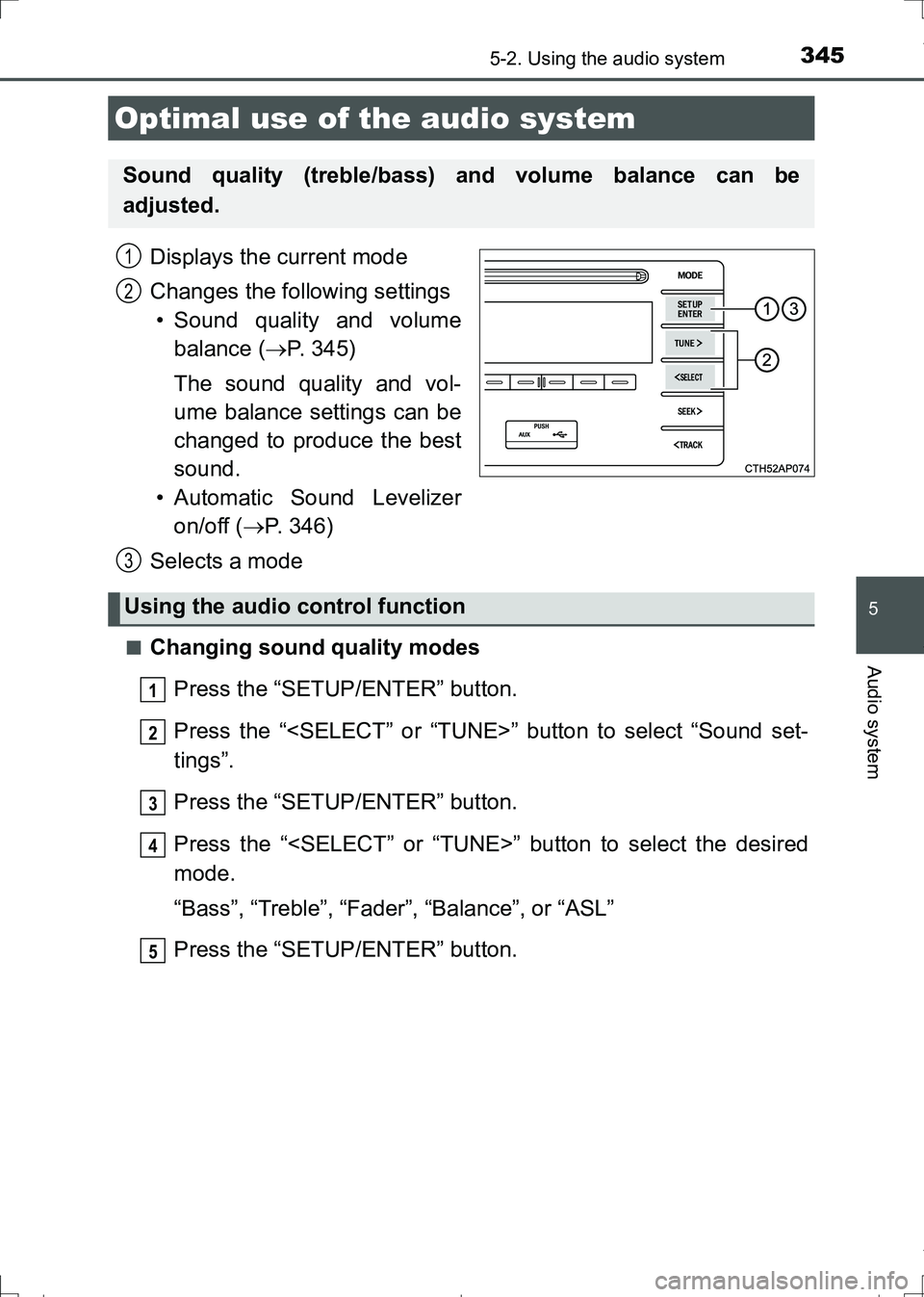 TOYOTA AURIS HYBRID 2017 Owners Manual 345
AURIS Touring Sports_EE (12L13E)
5
Audio system
5-2. Using the audio system
Displays the current mode
Changes the following settings
• Sound quality and volume
balance (P. 345)
The sound qual TOYOTA AURIS HYBRID 2017 Owners Manual 345
AURIS Touring Sports_EE (12L13E)
5
Audio system
5-2. Using the audio system
Displays the current mode
Changes the following settings
• Sound quality and volume
balance (P. 345)
The sound qual