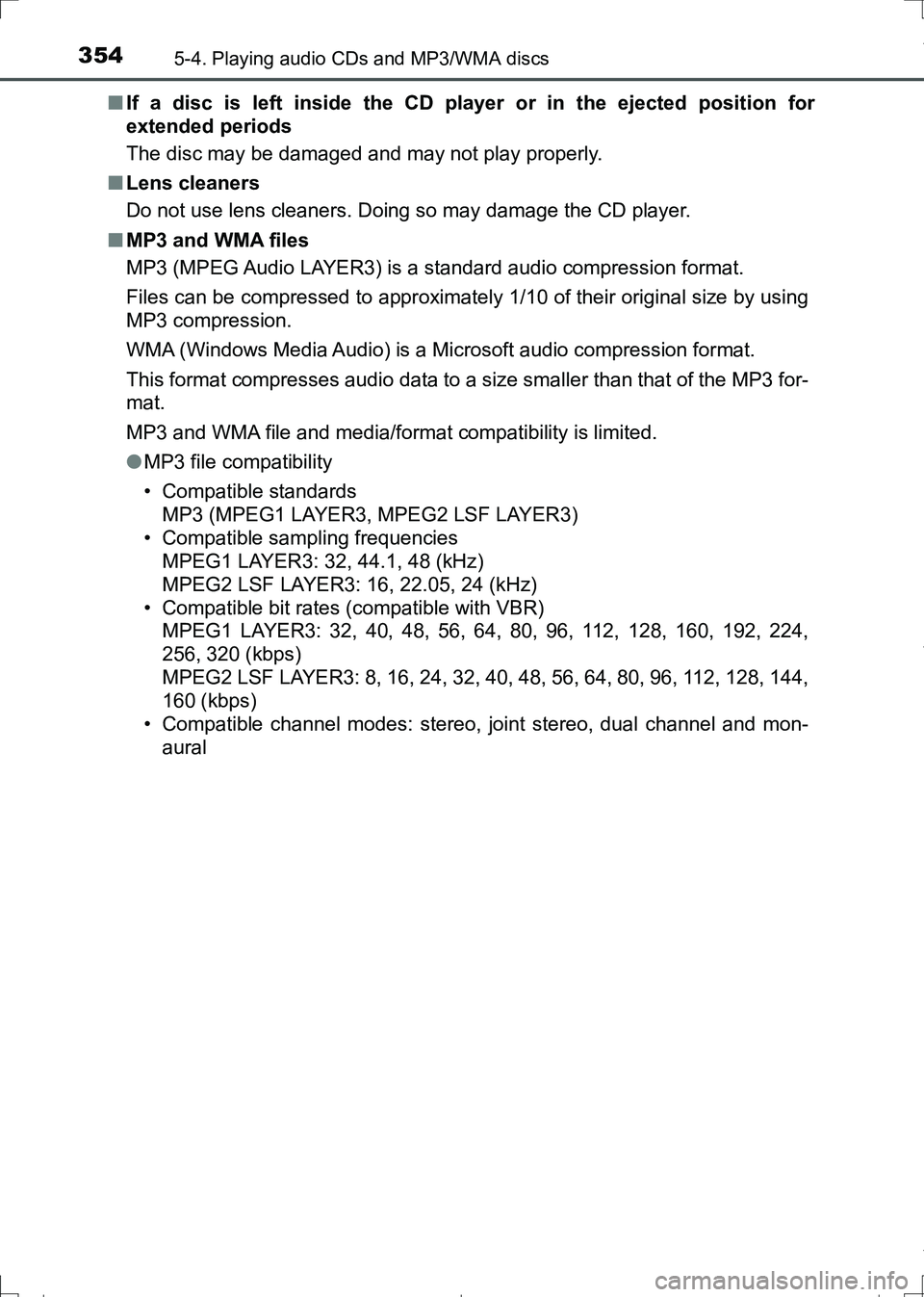 TOYOTA AURIS HYBRID 2017 Owners Manual 3545-4. Playing audio CDs and MP3/WMA discs
AURIS Touring Sports_EE (12L13E)■If a disc is left inside the CD player or in the ejected position for
extended periods
The disc may be damaged and may no TOYOTA AURIS HYBRID 2017 Owners Manual 3545-4. Playing audio CDs and MP3/WMA discs
AURIS Touring Sports_EE (12L13E)■If a disc is left inside the CD player or in the ejected position for
extended periods
The disc may be damaged and may no