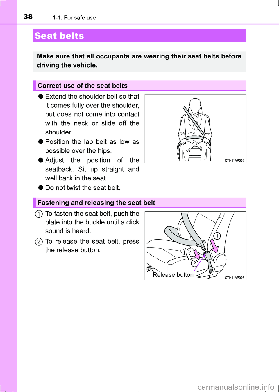 TOYOTA AURIS HYBRID 2017 Owners Guide 381-1. For safe use
AURIS Touring Sports_EE (12L13E)
●Extend the shoulder belt so that
it comes fully over the shoulder,
but does not come into contact
with the neck or slide off the
shoulder.
●Po TOYOTA AURIS HYBRID 2017 Owners Guide 381-1. For safe use
AURIS Touring Sports_EE (12L13E)
●Extend the shoulder belt so that
it comes fully over the shoulder,
but does not come into contact
with the neck or slide off the
shoulder.
●Po