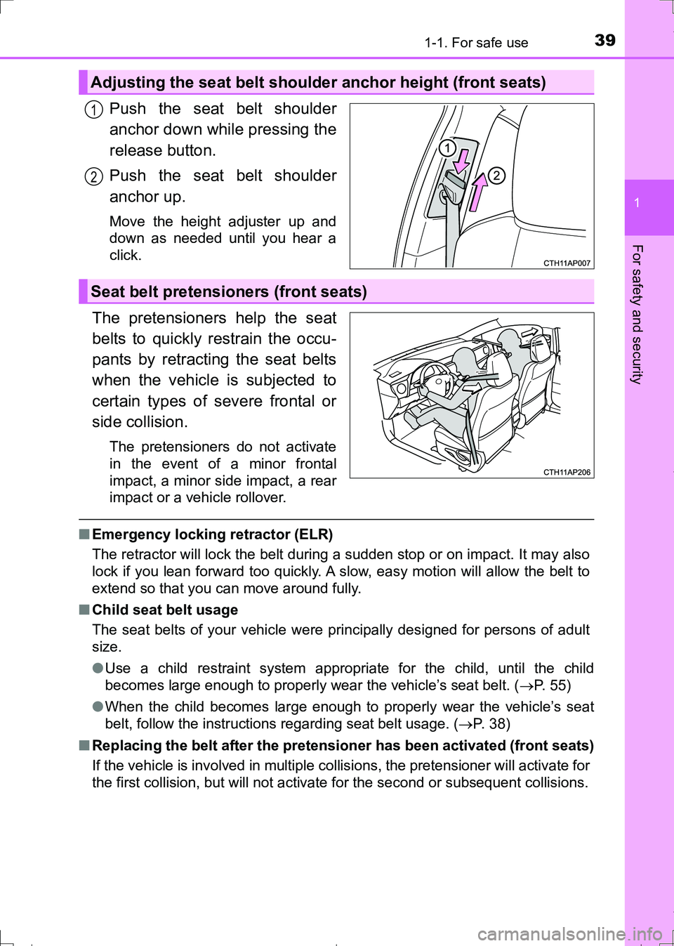 TOYOTA AURIS HYBRID 2017 Owners Guide 391-1. For safe use
1
For safety and security
AURIS Touring Sports_EE (12L13E)
Push the seat belt shoulder
anchor down while pressing the
release button.
Push the seat belt shoulder
anchor up.
Move th TOYOTA AURIS HYBRID 2017 Owners Guide 391-1. For safe use
1
For safety and security
AURIS Touring Sports_EE (12L13E)
Push the seat belt shoulder
anchor down while pressing the
release button.
Push the seat belt shoulder
anchor up.
Move th