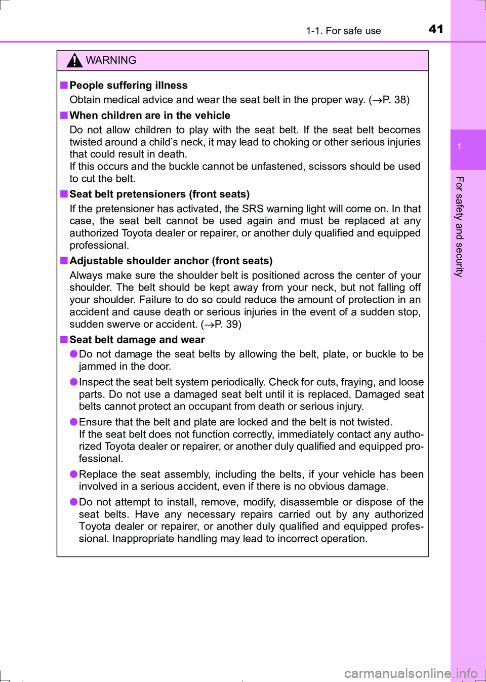 TOYOTA AURIS HYBRID 2017 Service Manual 411-1. For safe use
1
For safety and security
AURIS Touring Sports_EE (12L13E)
WARNING
■People suffering illness
Obtain medical advice and wear the seat belt in the proper way. (P. 38)
■When ch TOYOTA AURIS HYBRID 2017 Service Manual 411-1. For safe use
1
For safety and security
AURIS Touring Sports_EE (12L13E)
WARNING
■People suffering illness
Obtain medical advice and wear the seat belt in the proper way. (P. 38)
■When ch