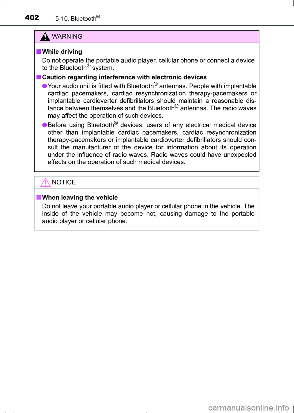 TOYOTA AURIS HYBRID 2017 Owners Manual 4025-10. Bluetooth®
AURIS Touring Sports_EE (12L13E)
WARNING
■While driving
Do not operate the portable audio player, cellular phone or connect a device
to the Bluetooth
® system.
■Caution regar TOYOTA AURIS HYBRID 2017 Owners Manual 4025-10. Bluetooth®
AURIS Touring Sports_EE (12L13E)
WARNING
■While driving
Do not operate the portable audio player, cellular phone or connect a device
to the Bluetooth
® system.
■Caution regar