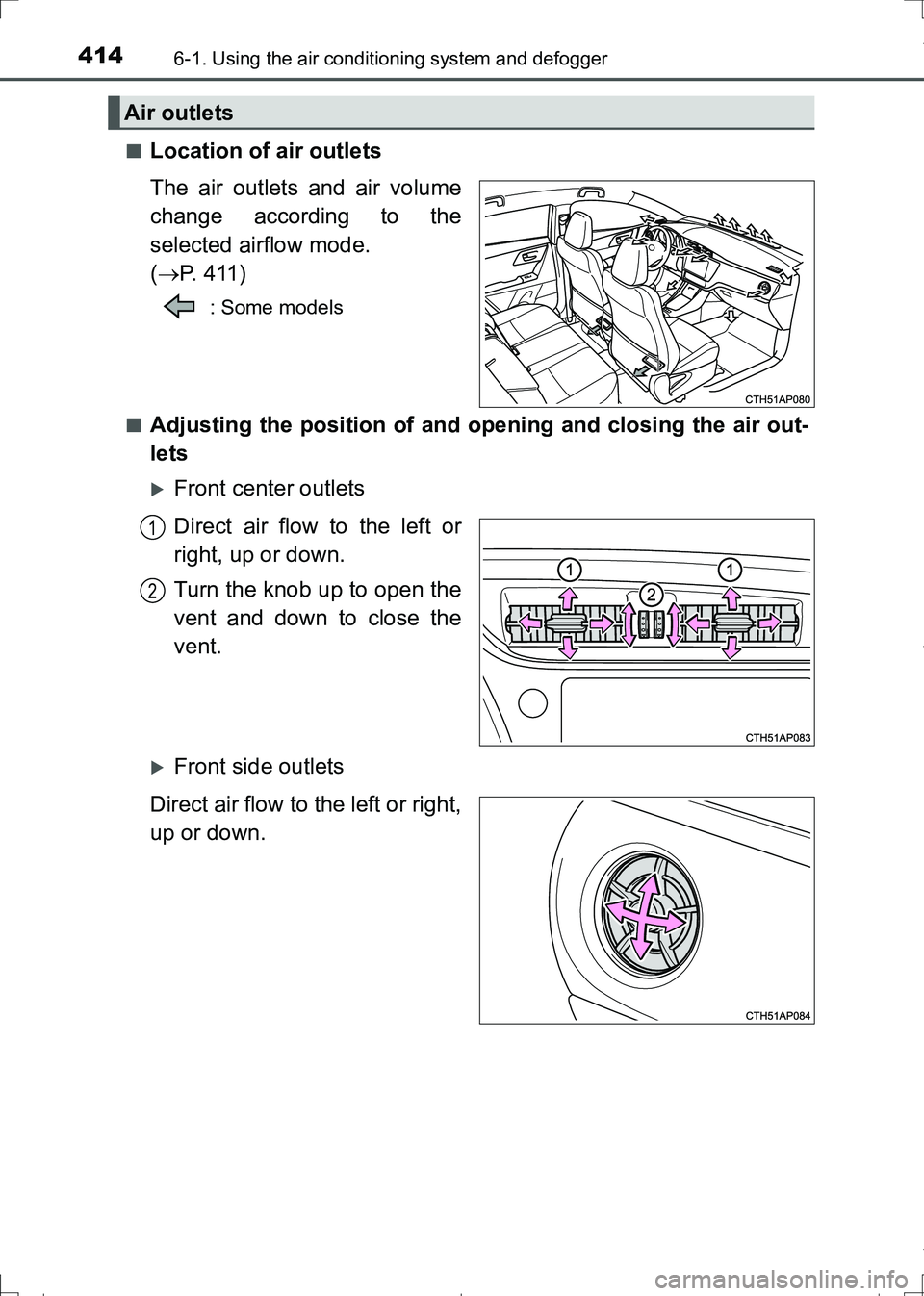 TOYOTA AURIS HYBRID 2017 Owners Manual 4146-1. Using the air conditioning system and defogger
AURIS Touring Sports_EE (12L13E)■
Location of air outlets
The air outlets and air volume
change according to the
selected airflow mode.
(P. TOYOTA AURIS HYBRID 2017 Owners Manual 4146-1. Using the air conditioning system and defogger
AURIS Touring Sports_EE (12L13E)■
Location of air outlets
The air outlets and air volume
change according to the
selected airflow mode.
(P.