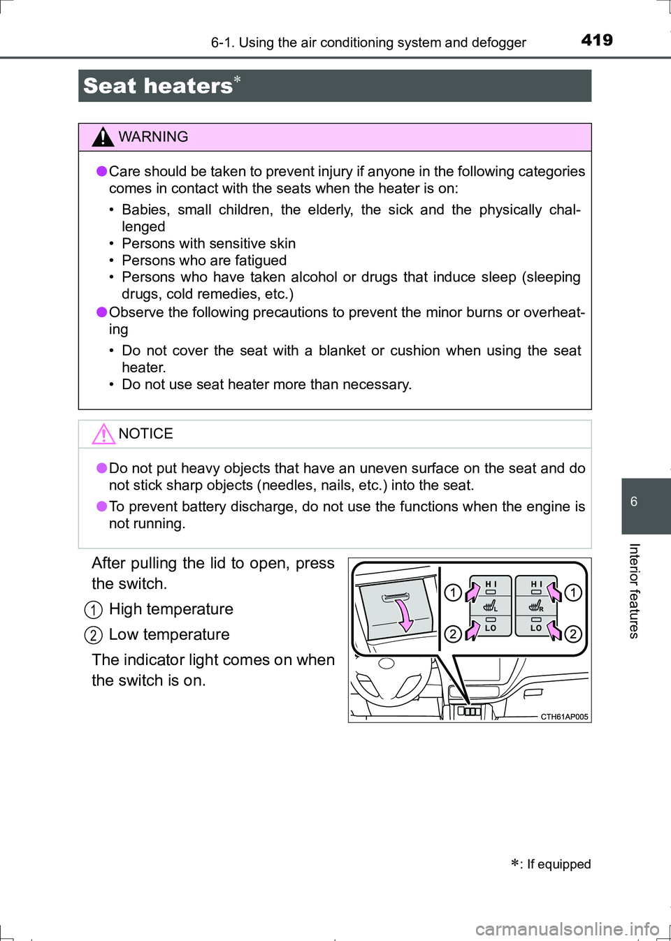 TOYOTA AURIS HYBRID 2017 Owners Manual 4196-1. Using the air conditioning system and defogger
AURIS Touring Sports_EE (12L13E)
6
Interior features
After pulling the lid to open, press
the switch.
High temperature
Low temperature
The indica TOYOTA AURIS HYBRID 2017 Owners Manual 4196-1. Using the air conditioning system and defogger
AURIS Touring Sports_EE (12L13E)
6
Interior features
After pulling the lid to open, press
the switch.
High temperature
Low temperature
The indica
