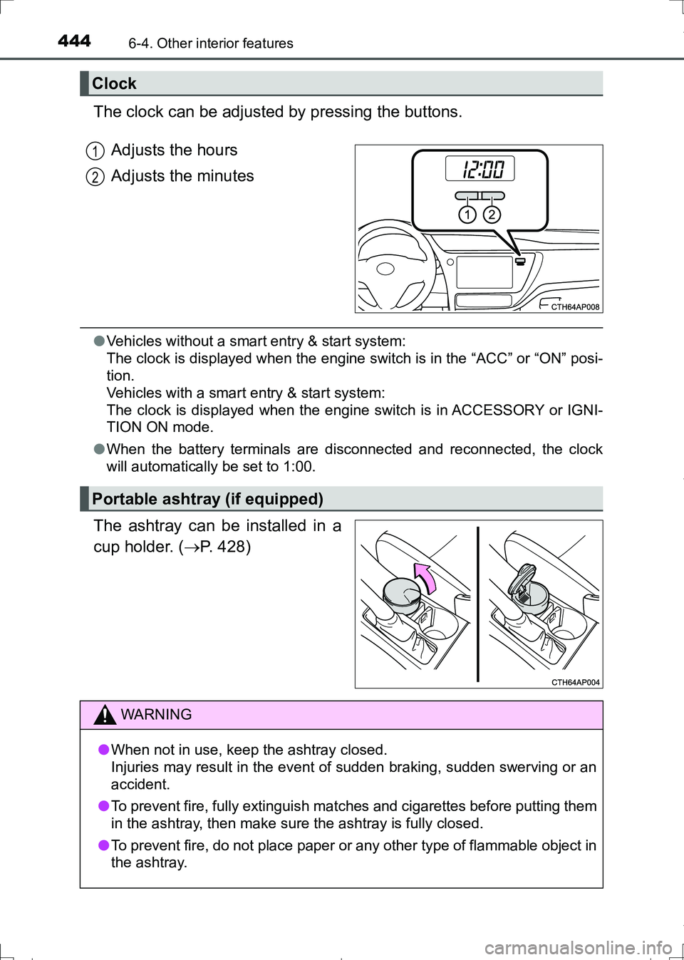 TOYOTA AURIS HYBRID 2017 Owners Manual 4446-4. Other interior features
AURIS Touring Sports_EE (12L13E)
The clock can be adjusted by pressing the buttons.
Adjusts the hours
Adjusts the minutes
●Vehicles without a smart entry & start syst TOYOTA AURIS HYBRID 2017 Owners Manual 4446-4. Other interior features
AURIS Touring Sports_EE (12L13E)
The clock can be adjusted by pressing the buttons.
Adjusts the hours
Adjusts the minutes
●Vehicles without a smart entry & start syst
