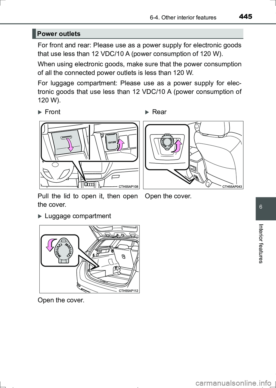 TOYOTA AURIS HYBRID 2017 Owners Manual 4456-4. Other interior features
AURIS Touring Sports_EE (12L13E)
6
Interior features
For front and rear: Please use as a power supply for electronic goods
that use less than 12 VDC/10 A (power consump TOYOTA AURIS HYBRID 2017 Owners Manual 4456-4. Other interior features
AURIS Touring Sports_EE (12L13E)
6
Interior features
For front and rear: Please use as a power supply for electronic goods
that use less than 12 VDC/10 A (power consump