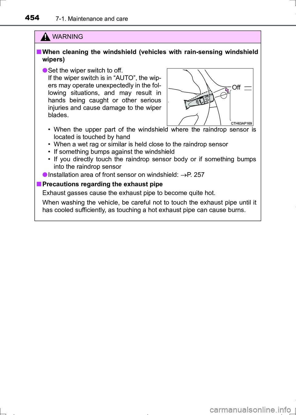 TOYOTA AURIS HYBRID 2017 Service Manual 4547-1. Maintenance and care
AURIS Touring Sports_EE (12L13E)
WARNING
■When cleaning the windshield (vehicles with rain-sensing windshield
wipers)
• When the upper part of the windshield where the TOYOTA AURIS HYBRID 2017 Service Manual 4547-1. Maintenance and care
AURIS Touring Sports_EE (12L13E)
WARNING
■When cleaning the windshield (vehicles with rain-sensing windshield
wipers)
• When the upper part of the windshield where the
