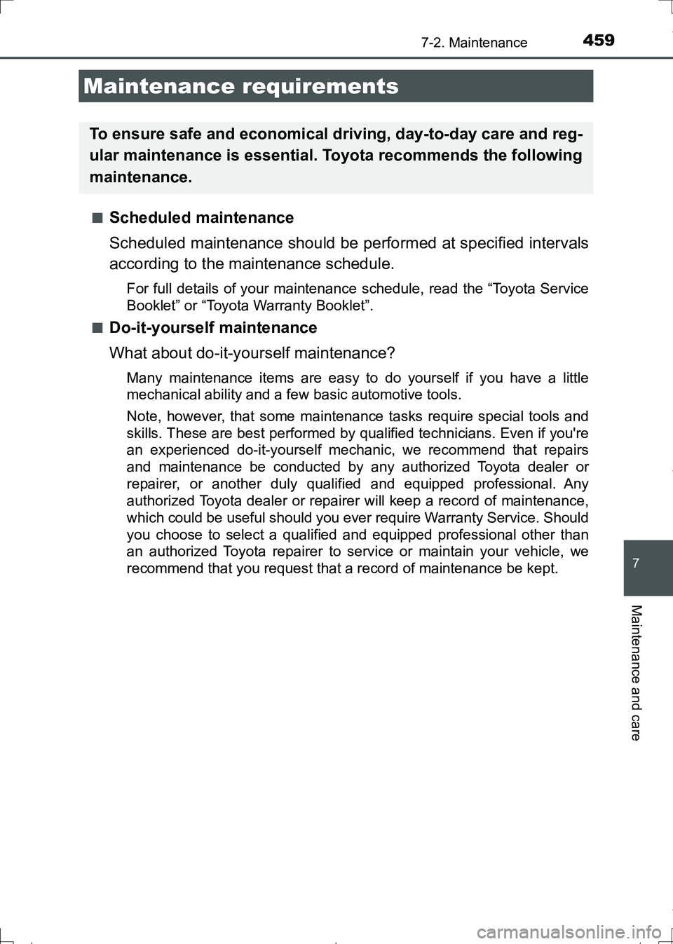 TOYOTA AURIS HYBRID 2017 Owners Manual 7
Maintenance and care
459
AURIS Touring Sports_EE (12L13E)
7-2. Maintenance
■Scheduled maintenance
Scheduled maintenance should be performed at specified intervals
according to the maintenance sche TOYOTA AURIS HYBRID 2017 Owners Manual 7
Maintenance and care
459
AURIS Touring Sports_EE (12L13E)
7-2. Maintenance
■Scheduled maintenance
Scheduled maintenance should be performed at specified intervals
according to the maintenance sche