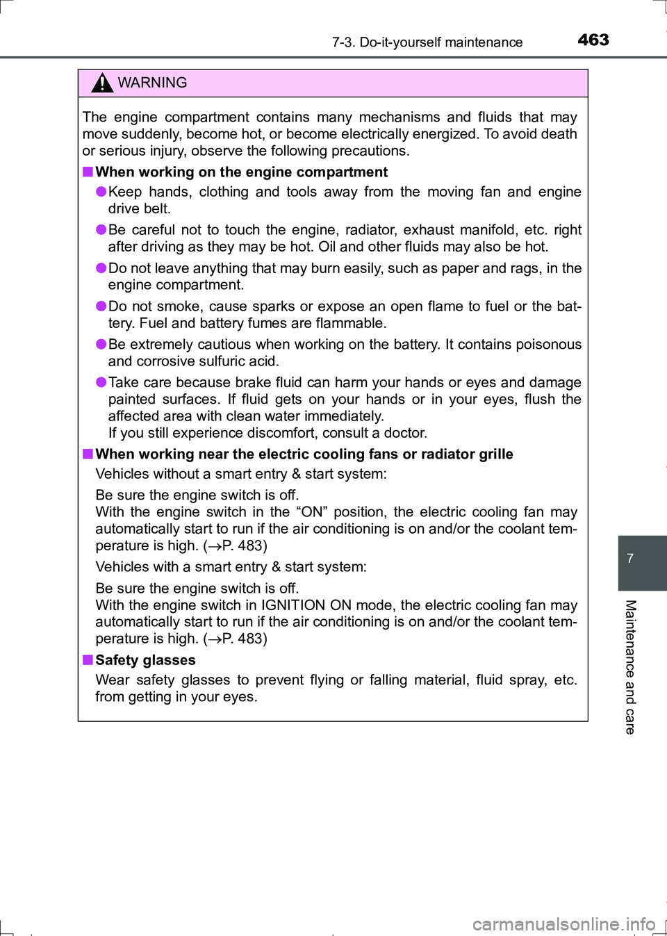 TOYOTA AURIS HYBRID 2017 Owners Manual 4637-3. Do-it-yourself maintenance
AURIS Touring Sports_EE (12L13E)
7
Maintenance and care
WARNING
The engine compartment contains many mechanisms and fluids that may
move suddenly, become hot, or bec TOYOTA AURIS HYBRID 2017 Owners Manual 4637-3. Do-it-yourself maintenance
AURIS Touring Sports_EE (12L13E)
7
Maintenance and care
WARNING
The engine compartment contains many mechanisms and fluids that may
move suddenly, become hot, or bec