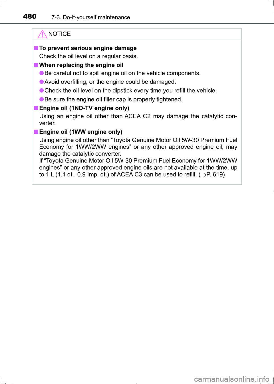TOYOTA AURIS HYBRID 2017 Owners Manual 4807-3. Do-it-yourself maintenance
AURIS Touring Sports_EE (12L13E)
NOTICE
■To prevent serious engine damage
Check the oil level on a regular basis.
■When replacing the engine oil
●Be careful no TOYOTA AURIS HYBRID 2017 Owners Manual 4807-3. Do-it-yourself maintenance
AURIS Touring Sports_EE (12L13E)
NOTICE
■To prevent serious engine damage
Check the oil level on a regular basis.
■When replacing the engine oil
●Be careful no