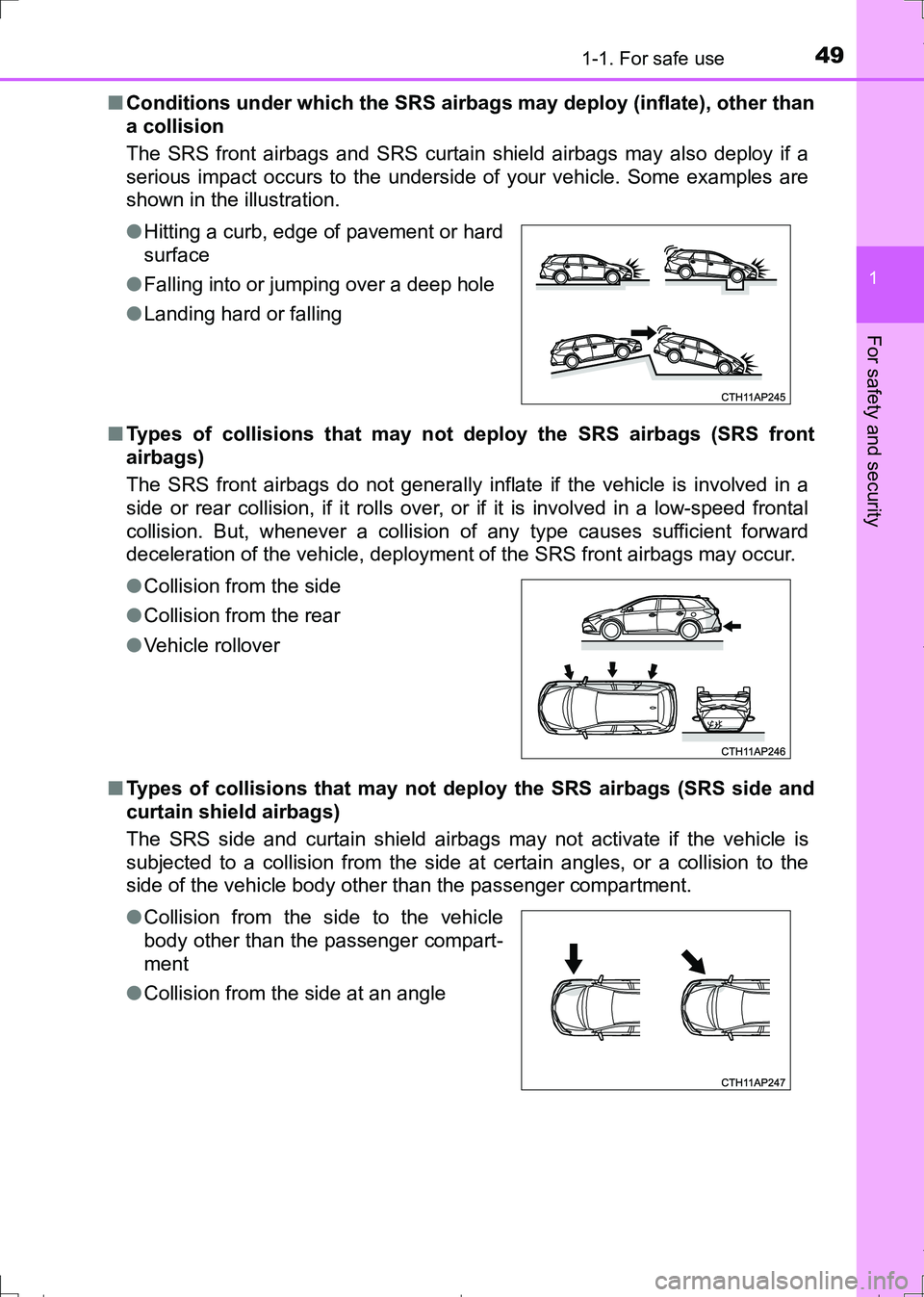 TOYOTA AURIS HYBRID 2017 Service Manual 491-1. For safe use
1
For safety and security
AURIS Touring Sports_EE (12L13E)■Conditions under which the SRS airbags may deploy (inflate), other than
a collision
The SRS front airbags and SRS curt TOYOTA AURIS HYBRID 2017 Service Manual 491-1. For safe use
1
For safety and security
AURIS Touring Sports_EE (12L13E)■Conditions under which the SRS airbags may deploy (inflate), other than
a collision
The SRS front airbags and SRS curt