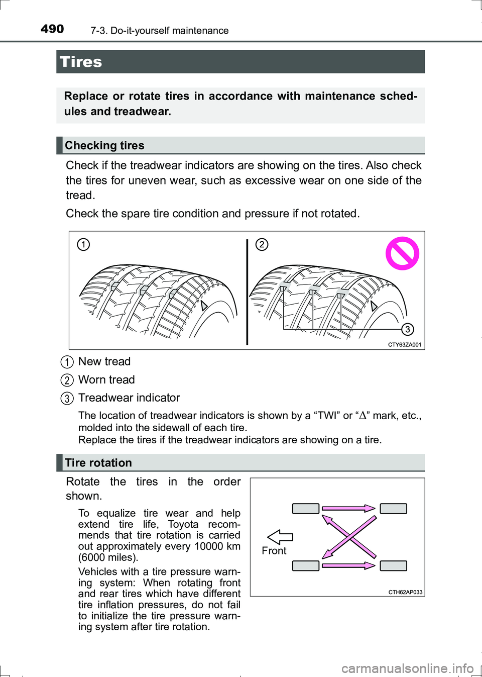 TOYOTA AURIS HYBRID 2017 Owners Manual 4907-3. Do-it-yourself maintenance
AURIS Touring Sports_EE (12L13E)
Check if the treadwear indicators are showing on the tires. Also check
the tires for uneven wear, such as excessive wear on one side TOYOTA AURIS HYBRID 2017 Owners Manual 4907-3. Do-it-yourself maintenance
AURIS Touring Sports_EE (12L13E)
Check if the treadwear indicators are showing on the tires. Also check
the tires for uneven wear, such as excessive wear on one side