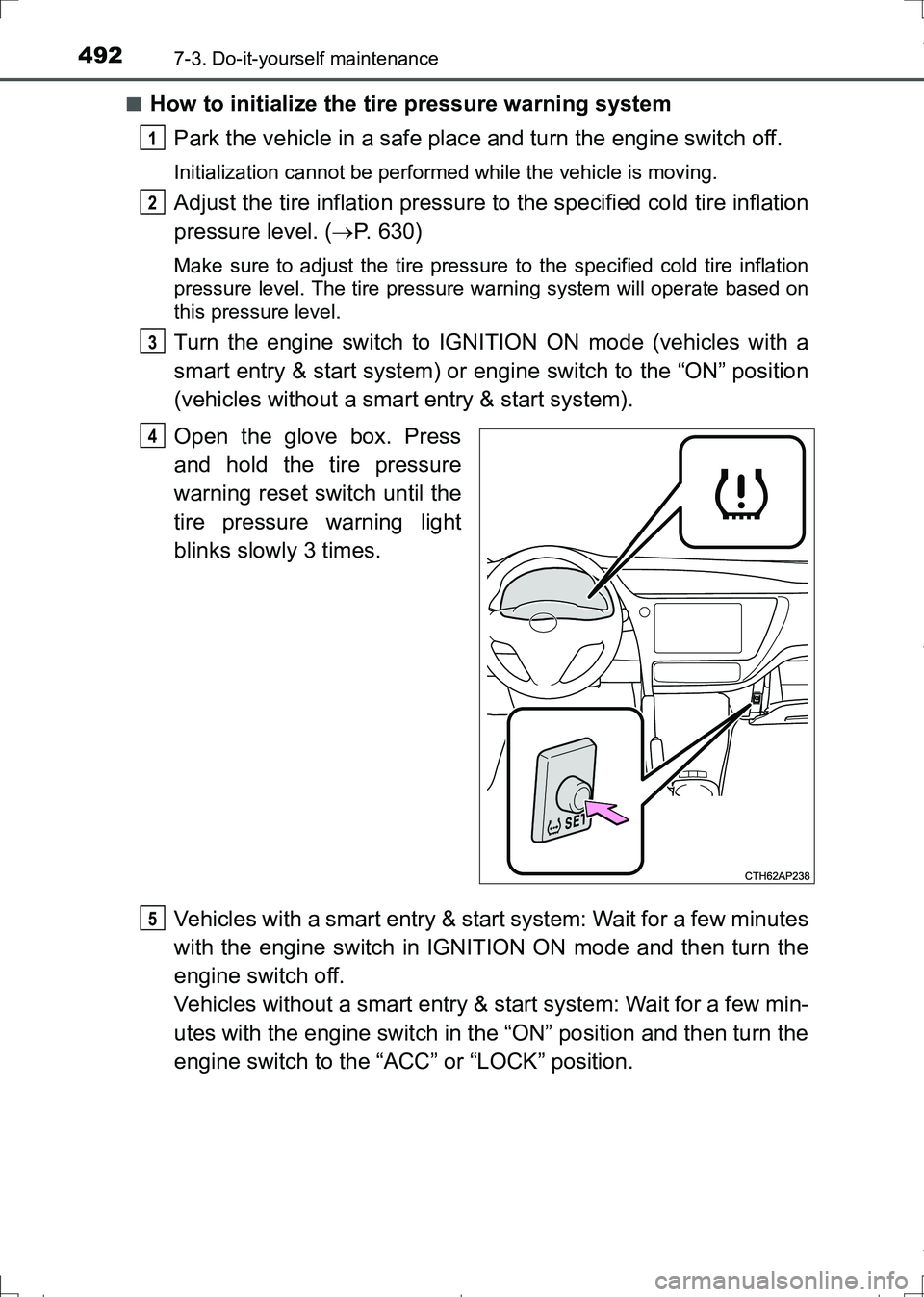 TOYOTA AURIS HYBRID 2017 Owners Manual 4927-3. Do-it-yourself maintenance
AURIS Touring Sports_EE (12L13E)■
How to initialize the tire pressure warning system
Park the vehicle in a safe place and turn the engine switch off.
Initializatio TOYOTA AURIS HYBRID 2017 Owners Manual 4927-3. Do-it-yourself maintenance
AURIS Touring Sports_EE (12L13E)■
How to initialize the tire pressure warning system
Park the vehicle in a safe place and turn the engine switch off.
Initializatio