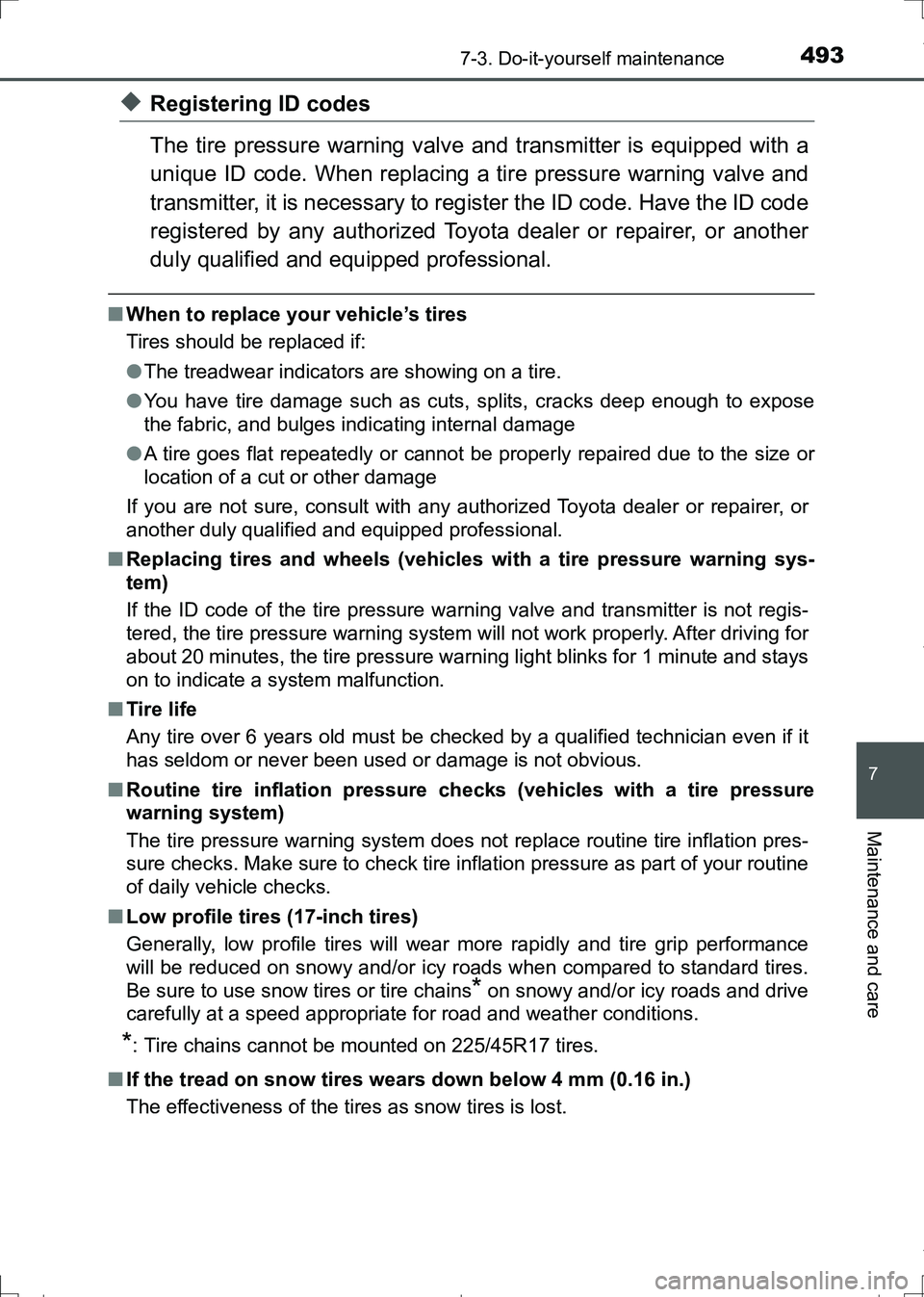 TOYOTA AURIS HYBRID 2017 Owners Manual 4937-3. Do-it-yourself maintenance
AURIS Touring Sports_EE (12L13E)
7
Maintenance and care
◆Registering ID codes
The tire pressure warning valve and transmitter is equipped with a
unique ID code. Wh TOYOTA AURIS HYBRID 2017 Owners Manual 4937-3. Do-it-yourself maintenance
AURIS Touring Sports_EE (12L13E)
7
Maintenance and care
◆Registering ID codes
The tire pressure warning valve and transmitter is equipped with a
unique ID code. Wh