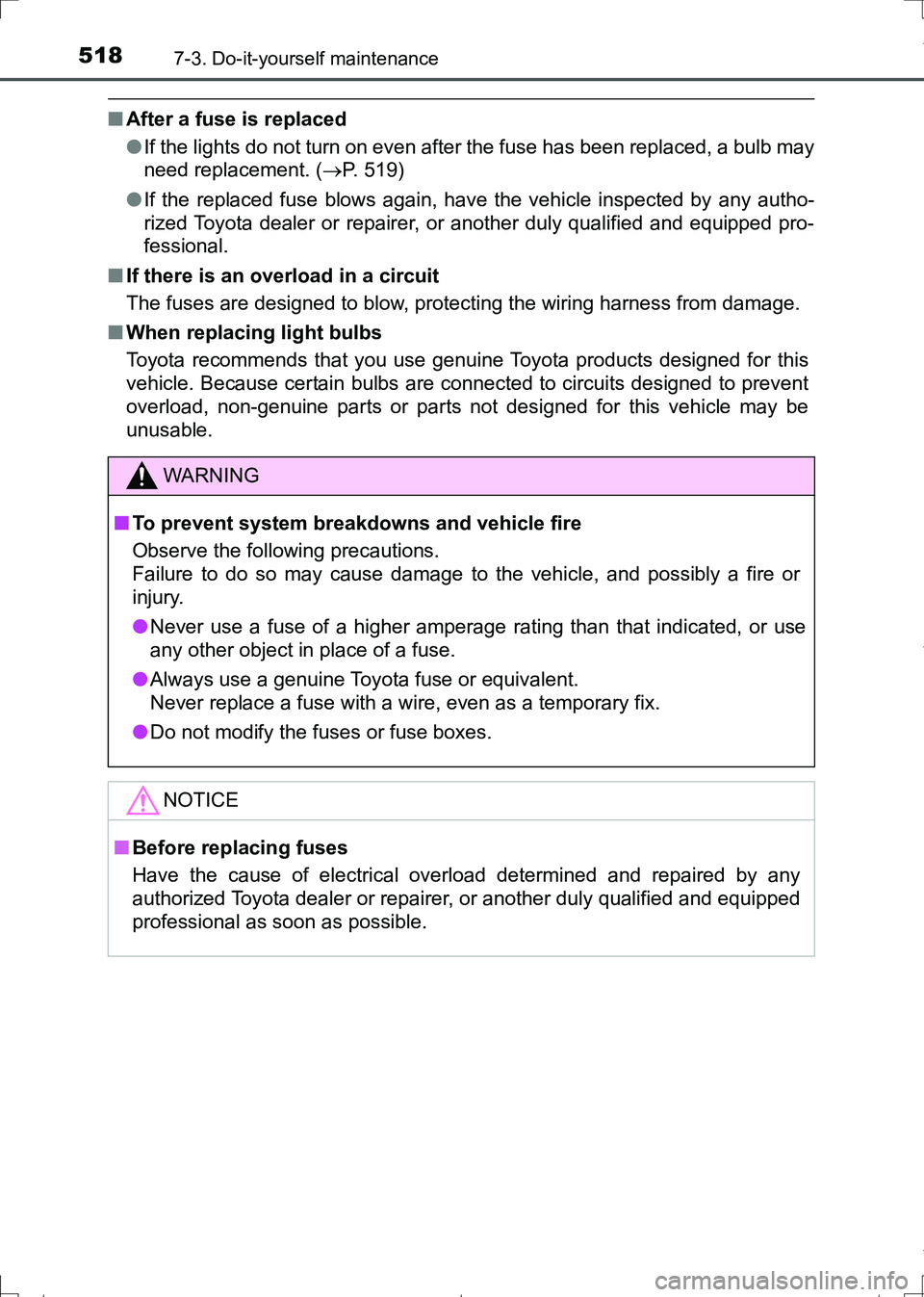 TOYOTA AURIS HYBRID 2017 Owners Manual 5187-3. Do-it-yourself maintenance
AURIS Touring Sports_EE (12L13E)
■After a fuse is replaced
●If the lights do not turn on even after the fuse has been replaced, a bulb may
need replacement. ( TOYOTA AURIS HYBRID 2017 Owners Manual 5187-3. Do-it-yourself maintenance
AURIS Touring Sports_EE (12L13E)
■After a fuse is replaced
●If the lights do not turn on even after the fuse has been replaced, a bulb may
need replacement. (