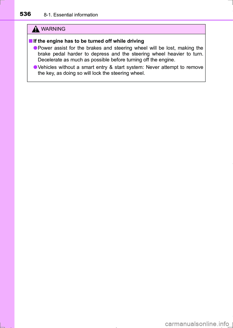 TOYOTA AURIS HYBRID 2017 Owners Manual 5368-1. Essential information
AURIS Touring Sports_EE (12L13E)
WARNING
■If the engine has to be turned off while driving
●Power assist for the brakes and steering wheel will be lost, making the
br TOYOTA AURIS HYBRID 2017 Owners Manual 5368-1. Essential information
AURIS Touring Sports_EE (12L13E)
WARNING
■If the engine has to be turned off while driving
●Power assist for the brakes and steering wheel will be lost, making the
br