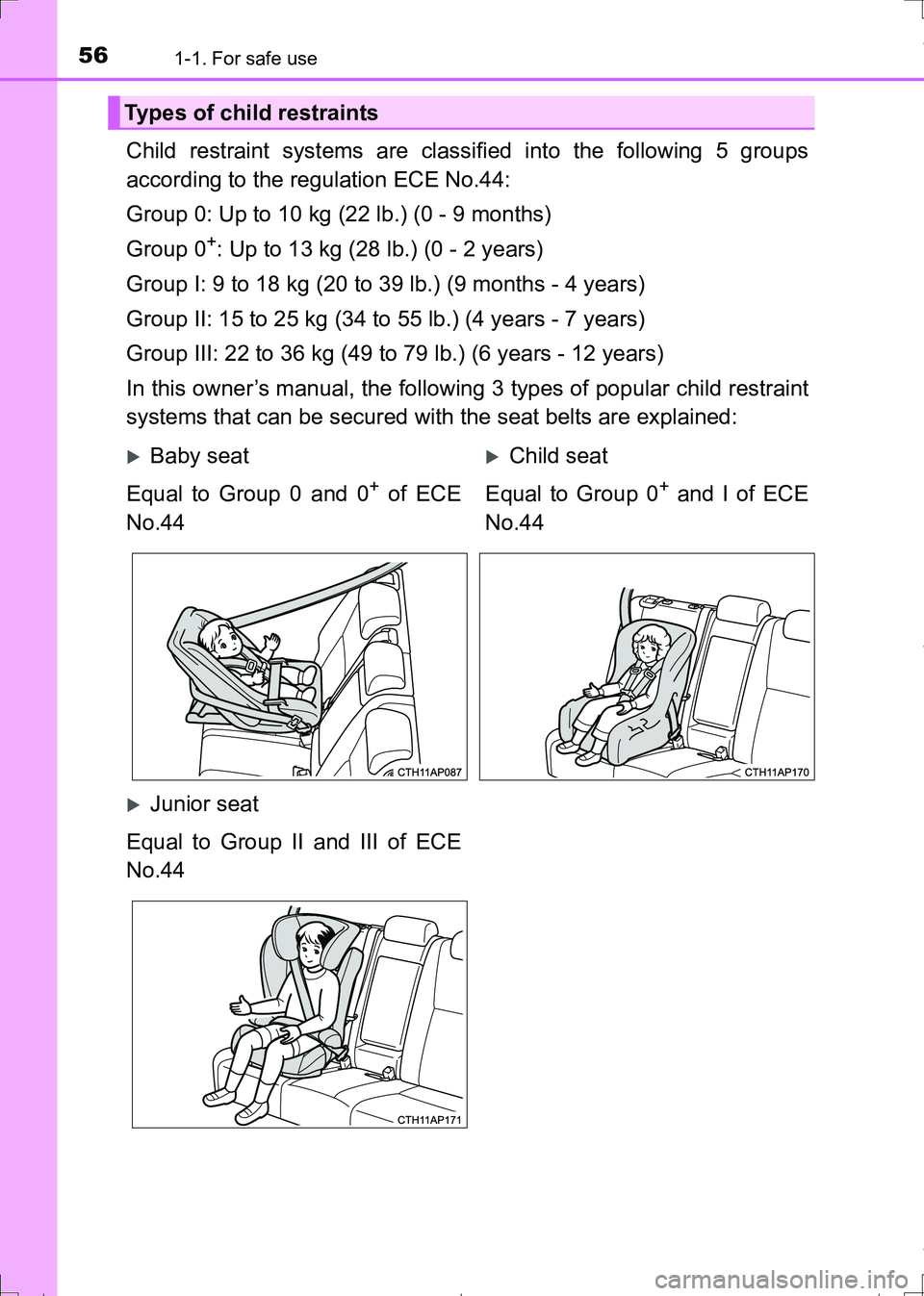 TOYOTA AURIS HYBRID 2017 Workshop Manual 561-1. For safe use
AURIS Touring Sports_EE (12L13E)
Child restraint systems are classified into the following 5 groups
according to the regulation ECE No.44:
Group 0: Up to 10 kg (22 lb.) (0 - 9 mont TOYOTA AURIS HYBRID 2017 Workshop Manual 561-1. For safe use
AURIS Touring Sports_EE (12L13E)
Child restraint systems are classified into the following 5 groups
according to the regulation ECE No.44:
Group 0: Up to 10 kg (22 lb.) (0 - 9 mont