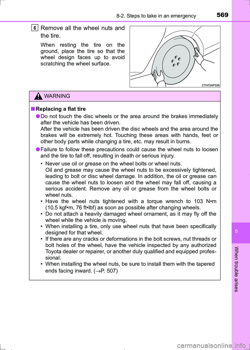 TOYOTA AURIS HYBRID 2017  Owners Manual 5698-2. Steps to take in an emergency
AURIS Touring Sports_EE (12L13E)
8
When trouble arises
Remove all the wheel nuts and
the tire.
When resting the tire on the
ground, place the tire so that the
whe