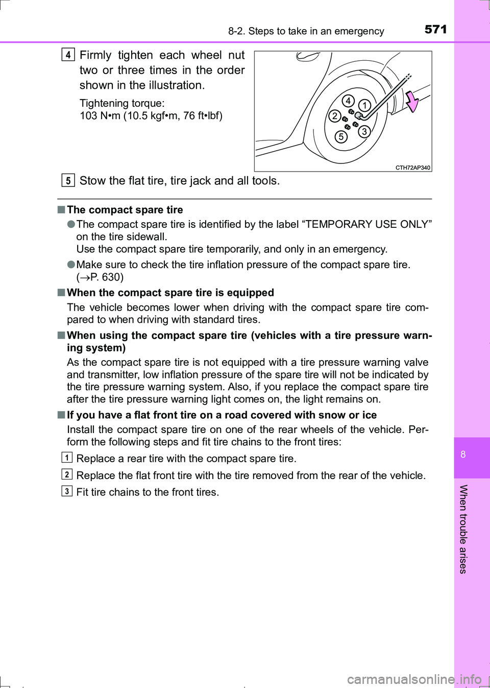 TOYOTA AURIS HYBRID 2017 Owners Manual 5718-2. Steps to take in an emergency
AURIS Touring Sports_EE (12L13E)
8
When trouble arises
Firmly tighten each wheel nut
two or three times in the order
shown in the illustration.
Tightening torque: TOYOTA AURIS HYBRID 2017 Owners Manual 5718-2. Steps to take in an emergency
AURIS Touring Sports_EE (12L13E)
8
When trouble arises
Firmly tighten each wheel nut
two or three times in the order
shown in the illustration.
Tightening torque: