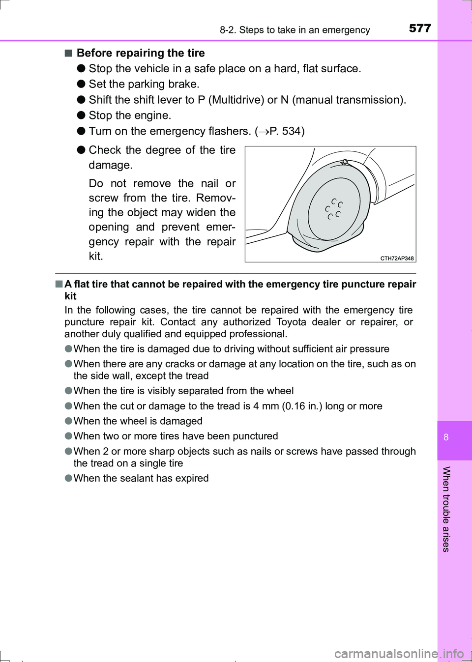 TOYOTA AURIS HYBRID 2017 Owners Manual 5778-2. Steps to take in an emergency
AURIS Touring Sports_EE (12L13E)
8
When trouble arises
■Before repairing the tire
●Stop the vehicle in a safe place on a hard, flat surface.
●Set the parkin TOYOTA AURIS HYBRID 2017 Owners Manual 5778-2. Steps to take in an emergency
AURIS Touring Sports_EE (12L13E)
8
When trouble arises
■Before repairing the tire
●Stop the vehicle in a safe place on a hard, flat surface.
●Set the parkin