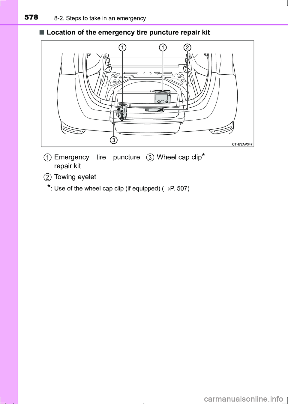 TOYOTA AURIS HYBRID 2017 Owners Manual 5788-2. Steps to take in an emergency
AURIS Touring Sports_EE (12L13E)■
Location of the emergency tire puncture repair kit
*: Use of the wheel cap clip (if equipped) (P. 507)
Emergency tire punct TOYOTA AURIS HYBRID 2017 Owners Manual 5788-2. Steps to take in an emergency
AURIS Touring Sports_EE (12L13E)■
Location of the emergency tire puncture repair kit
*: Use of the wheel cap clip (if equipped) (P. 507)
Emergency tire punct