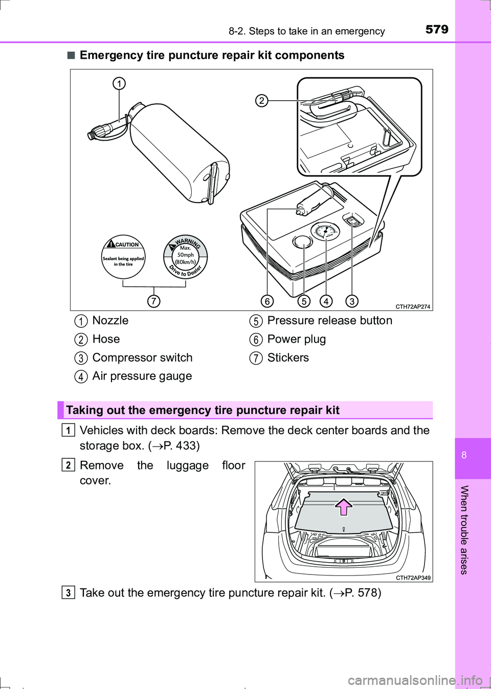 TOYOTA AURIS HYBRID 2017 Owners Manual 5798-2. Steps to take in an emergency
AURIS Touring Sports_EE (12L13E)
8
When trouble arises
■Emergency tire puncture repair kit components
Vehicles with deck boards: Remove the deck center boards a TOYOTA AURIS HYBRID 2017 Owners Manual 5798-2. Steps to take in an emergency
AURIS Touring Sports_EE (12L13E)
8
When trouble arises
■Emergency tire puncture repair kit components
Vehicles with deck boards: Remove the deck center boards a