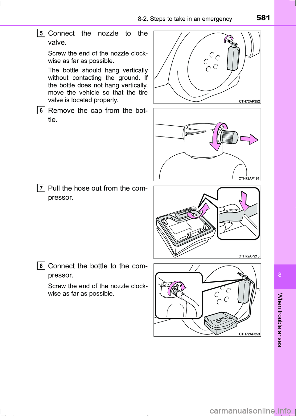 TOYOTA AURIS HYBRID 2017 Owners Manual 5818-2. Steps to take in an emergency
AURIS Touring Sports_EE (12L13E)
8
When trouble arises
Connect the nozzle to the
valve.
Screw the end of the nozzle clock-
wise as far as possible.
The bottle sho TOYOTA AURIS HYBRID 2017 Owners Manual 5818-2. Steps to take in an emergency
AURIS Touring Sports_EE (12L13E)
8
When trouble arises
Connect the nozzle to the
valve.
Screw the end of the nozzle clock-
wise as far as possible.
The bottle sho