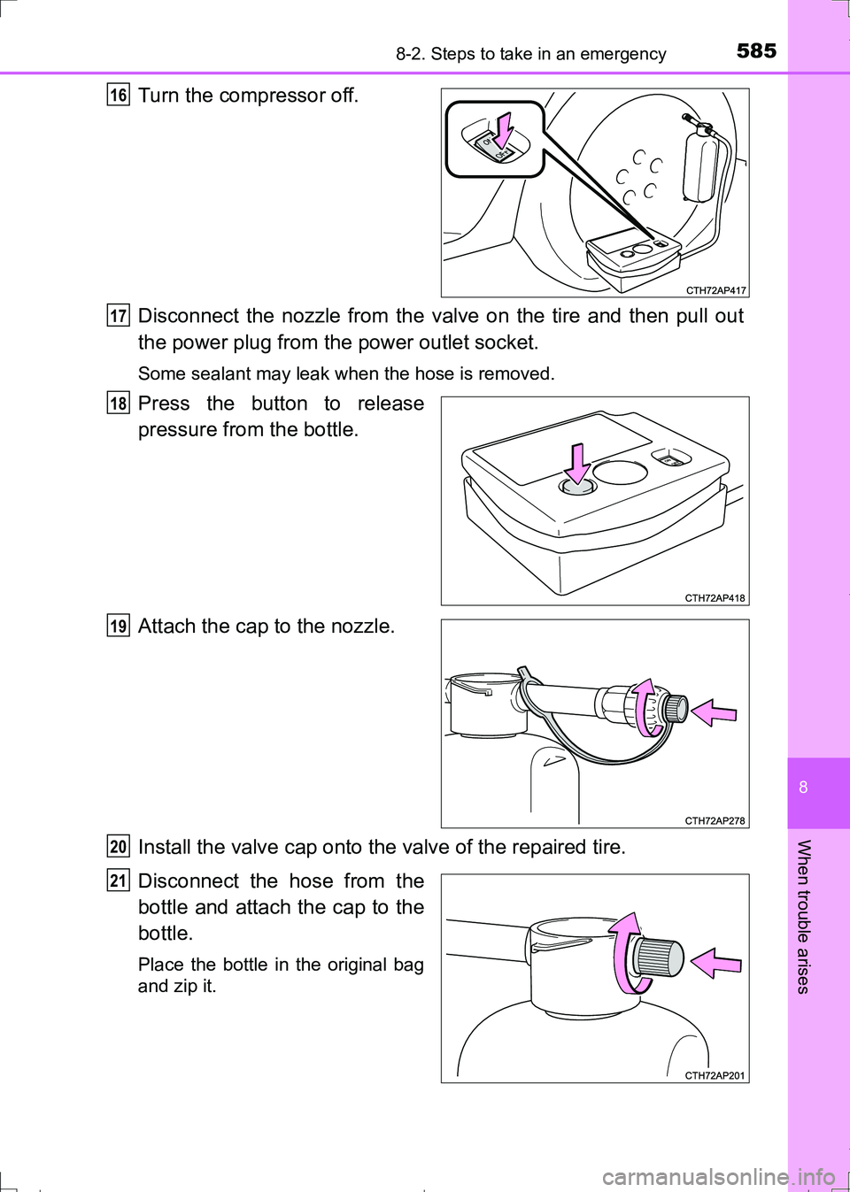 TOYOTA AURIS HYBRID 2017 Owners Manual 5858-2. Steps to take in an emergency
AURIS Touring Sports_EE (12L13E)
8
When trouble arises
Turn the compressor off.
Disconnect the nozzle from the valve on the tire and then pull out
the power plug TOYOTA AURIS HYBRID 2017 Owners Manual 5858-2. Steps to take in an emergency
AURIS Touring Sports_EE (12L13E)
8
When trouble arises
Turn the compressor off.
Disconnect the nozzle from the valve on the tire and then pull out
the power plug